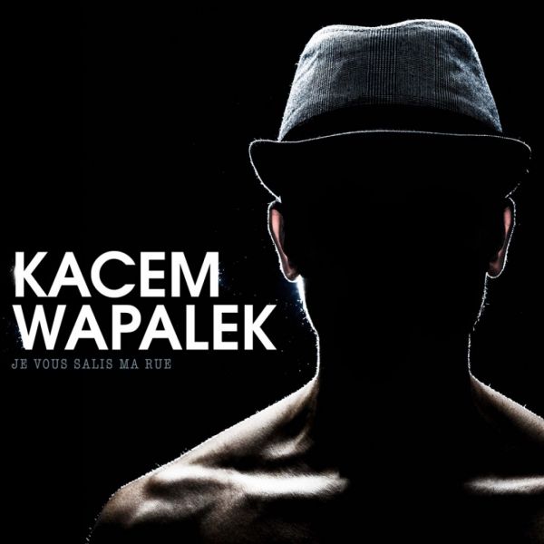 Archivo:Kacem Wapalek - 2015 - Je Vous Salis Ma Rue.jpg