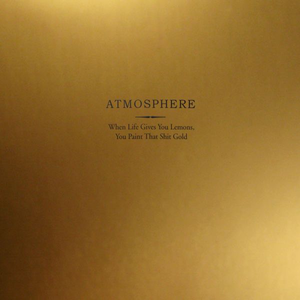 Archivo:Atmosphere - 2008 - When Life Gives You Lemons, You Paint That Shit Gold.jpg